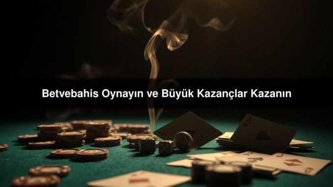 Betvebahis Oynayın
